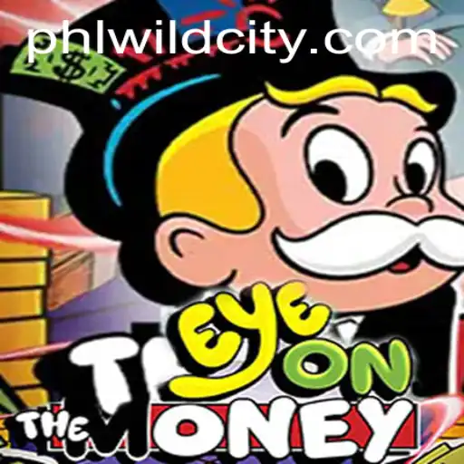 Explore the Thrilling World of EyeOnTheMoney: The Game That Reigns Supreme in WILDCITY